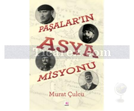Paşalar'ın Asya Misyonu | Murat Çulcu - Resim 1