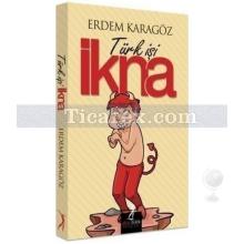 Türk İşi İkna | Erdem Karagöz