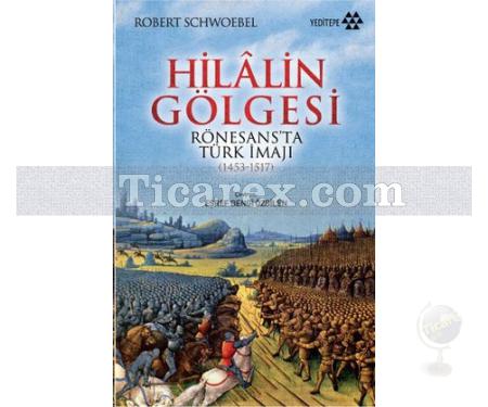 Hilalin Gölgesi Rönesans'ta | Türk İmajı (1453-1517) | Robert Schwoebel - Resim 1
