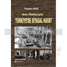 Ana Hatlarıyla Türkiye'de Siyasal Hayat | Taylan Koç