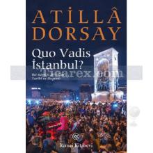 Quo Vadis İstanbul? | Bir Kentin 20 Yıllık Tarihi ve Bugünü | Atilla Dorsay
