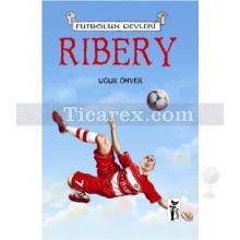 Futbolun Devleri - Ribery | Uğur Önver