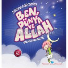 Ben, Dünya ve Allah | Aslıhan Atik Yıldız