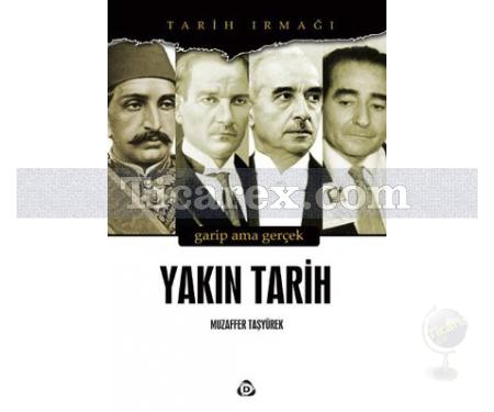 Tarih Irmağı: Yakın Tarih | Muzaffer Taşyürek - Resim 1