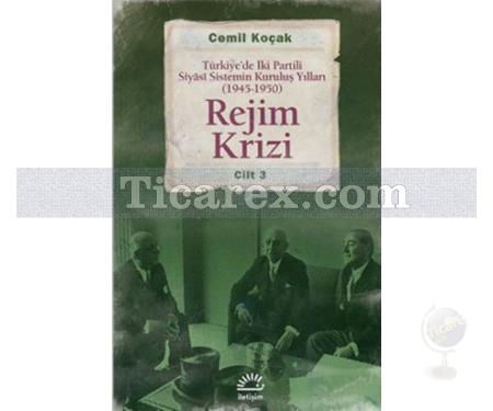 Rejim Krizi | Türkiye'de İki Partili Siyasî Sistemin Kuruluş Yılları 1945-1950 | Cemil Koçak - Resim 1