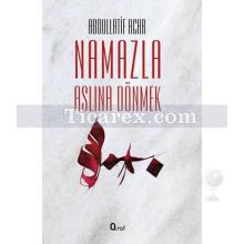 Namazla Aslına Dönmek | Abdullatif Acar