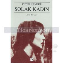 Solak Kadın | Peter Handke