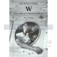 W ya da Bir Çocukluk Hatırası | Georges Perec