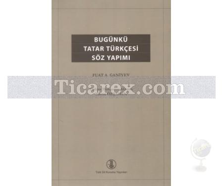 Bugünkü Tatar Türkçesi Söz Yapımı | Fuat A. Ganiyev - Resim 1