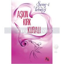 Aşkın Kırk Kuralı | Şems-i Tebrizi