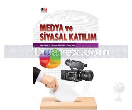 Medya ve Siyasal Katılım | Ahmet Tarhan , Enes Bal, Şükrü Balcı - Resim 1