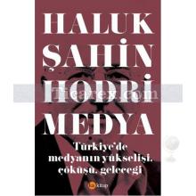 Hodri Medya | Türkiye'de Medyanın Yükselişi, Çöküşü, Geleceği | Haluk Şahin