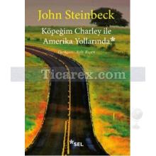 Köpeğim Charley ile Amerika Yollarında | John Steinbeck