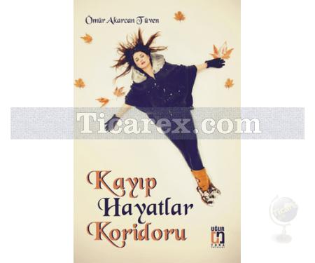 Kayıp Hayatlar Koridoru | Ömür Akarcan Tüven - Resim 1