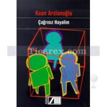 Çağrısız Hayalim | Kaan Arslanoğlu