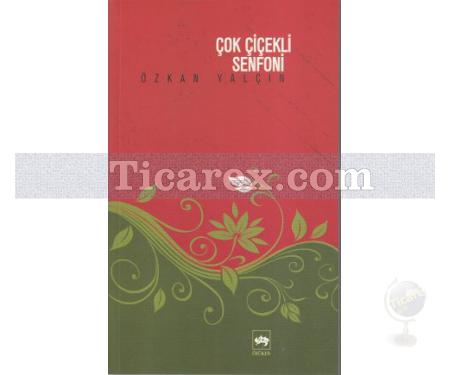 Çok Çiçekli Senfoni | Özkan Yalçın - Resim 1