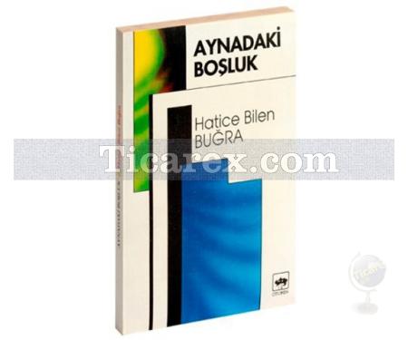 Aynadaki Boşluk | Hatice Bilen Buğra - Resim 1