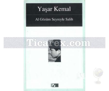 Al Gözüm Seyreyleye Salih | Yaşar Kemal - Resim 1