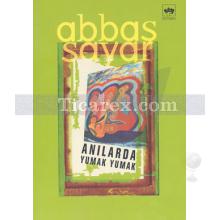 Anılarda Yumak Yumak | Abbas Sayar