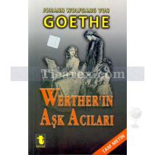 Werther'in Aşk Acıları | Johann Wolfgang Von Goethe