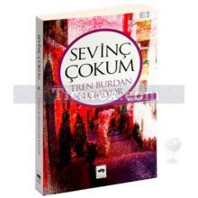 Tren Burdan Geçmiyor | Sevinç Çokum