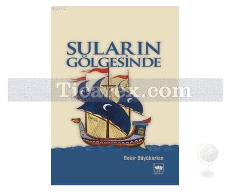 Suların Gölgesinde | Bekir Büyükarkın - Resim 1