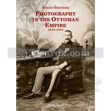 Photography In The Ottoman Empire 1839-1923 | Engin Özendes