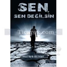 Sen, Sen Değilsin | Mustafa Bozkurt