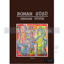 Roman Süsü | Serdar Tütün