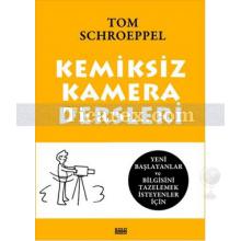 Kemiksiz Kamera Dersleri | Tom Schroeppel