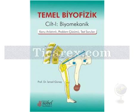 Temel Biyofizik Cilt 1 - Biyomekanik | İsmail Günay - Resim 1