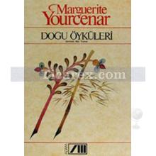 Doğu Öyküleri | Marguerite Yourcenar