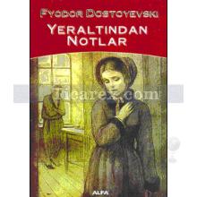 Yeraltından Notlar | Fyodor Mihayloviç Dostoyevski