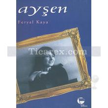 Ayşen | Feryal Kaya