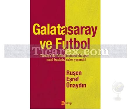 Galatasaray ve Futbol | Ruşen Eşref Ünaydın - Resim 1