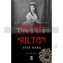 Refia Sultan | Bir Tanzimat Prensesi | Ayşe Kara