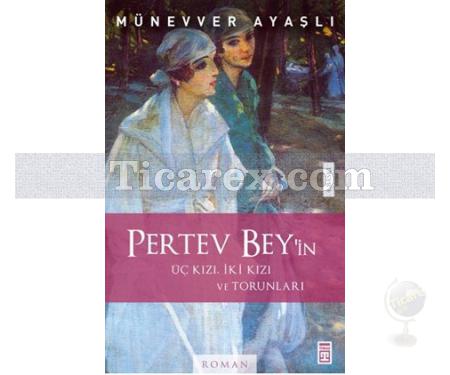 Pertev Bey Üç Kızı, İki Kızı ve Torunları | Münevver Ayaşlı - Resim 1
