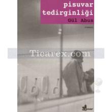 Pisuvar Tedirginliği | Gül Abus