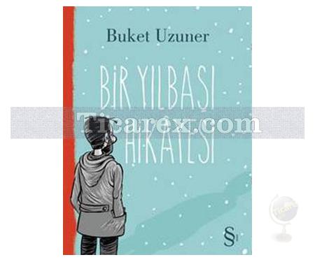 Bir Yılbaşı Hikayesi | Buket Uzuner - Resim 1