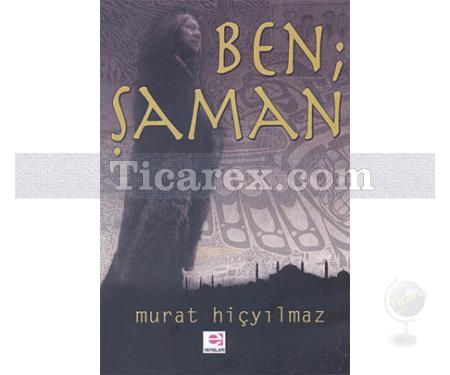 Ben Şaman | Murat Hiçyılmaz - Resim 1