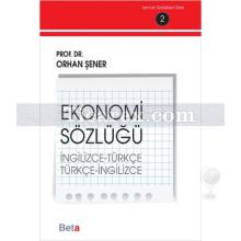Ekonomi Sözlüğü (İngilizce-Türkçe) (Türkçe-İngilizce) | Orhan Şener