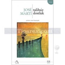 Talihsiz Dostluk | Jose Marti