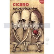 Kader Üzerine | Cicero