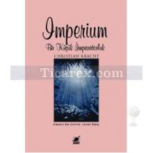 Imperium | Bir Küçük İmparatorluk | Christian Kracht