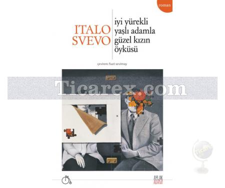 İyi Yürekli Yaşlı Adamla Güzel Kızın Öyküsü | Italo Svevo - Resim 1