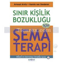 Sınır Kişilik Bozukluğu İçin Şema Terapi | Arnoud Arntz, Hannie van Genderen