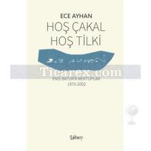 Hoş Çakal Hoş Tilki | Enis Batur'a Mektuplar 1975-2002 | Ece Ayhan