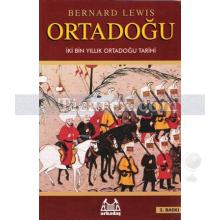 Ortadoğu | İki Bin Yıllık Ortadoğu Tarihi | Bernard Lewis