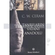 Tanrıların Vatanı Anadolu | C. W. Ceram