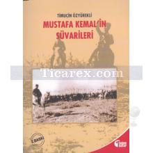 Mustafa Kemal'in Süvarileri | Timuçin Özyürekli